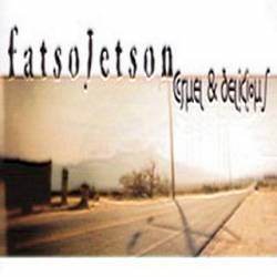 Fatso Jetson : Cruel & Delicious